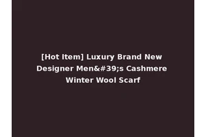 [Hot Item] Luxury Brand New Designer Men's Cashmere Winter Wool Scarf
