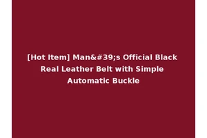 [Hot Item] Man's Official Black Real Leather Belt with Simple Automatic Buckle
