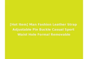 [Hot Item] Man Fashion Leather Strap Adjustable Pin Buckle Casual Sport Waist Hole Formal Removable