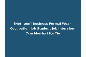 [Hot Item] Business Formal Wear Occupation Job Student Job Interview 7cm Men's Tie