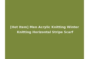 [Hot Item] Men Acrylic Knitting Winter Knitting Horizontal Stripe Scarf