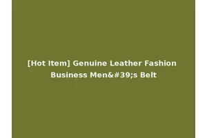 [Hot Item] Genuine Leather Fashion Business Men's Belt