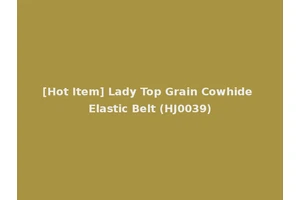 [Hot Item] Lady Top Grain Cowhide Elastic Belt (HJ0039)