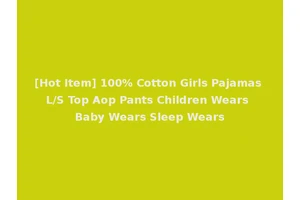 [Hot Item] 100% Cotton Girls Pajamas L/S Top Aop Pants Children Wears Baby Wears Sleep Wears
