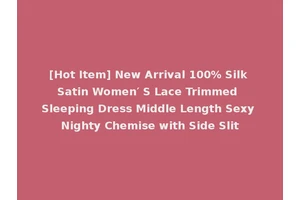[Hot Item] New Arrival 100% Silk Satin Women′ S Lace Trimmed Sleeping Dress Middle Length Sexy Nighty Chemise with Side Slit