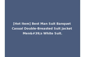 [Hot Item] Best Man Suit Banquet Casual Double-Breasted Suit Jacket Men's White Suit.