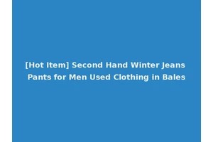 [Hot Item] Second Hand Winter Jeans Pants for Men Used Clothing in Bales