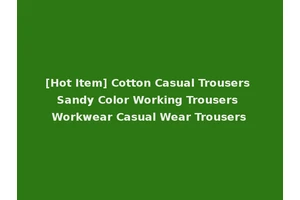 [Hot Item] Cotton Casual Trousers Sandy Color Working Trousers Workwear Casual Wear Trousers