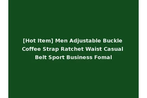 [Hot Item] Men Adjustable Buckle Coffee Strap Ratchet Waist Casual Belt Sport Business Fomal