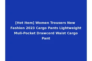 [Hot Item] Women Trousers New Fashion 2023 Cargo Pants Lightweight Muli-Pocket Drawcord Waist Cargo Pant