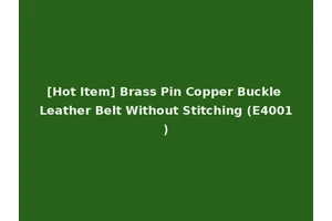 [Hot Item] Brass Pin Copper Buckle Leather Belt Without Stitching (E4001)