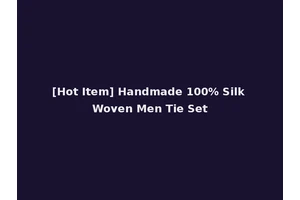 [Hot Item] Handmade 100% Silk Woven Men Tie Set