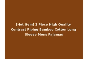 [Hot Item] 2 Piece High Quality Contrast Piping Bamboo Cotton Long Sleeve Mens Pajamas