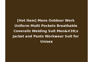[Hot Item] Mens Outdoor Work Uniform Multi Pockets Breathable Coveralls Welding Suit Men's Jacket and Pants Workwear Suit for Unisex