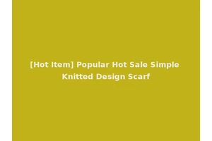 [Hot Item] Popular Hot Sale Simple Knitted Design Scarf