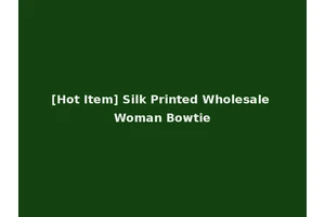 [Hot Item] Silk Printed Wholesale Woman Bowtie