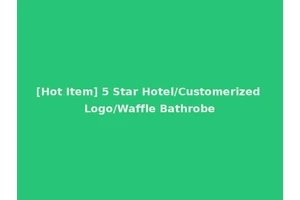 [Hot Item] 5 Star Hotel/Customerized Logo/Waffle Bathrobe