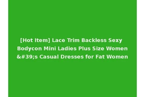 [Hot Item] Lace Trim Backless Sexy Bodycon Mini Ladies Plus Size Women's Casual Dresses for Fat Women