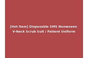 [Hot Item] Disposable SMS Nonwoven V-Neck Scrub Suit / Patient Uniform