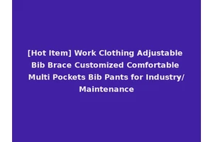 [Hot Item] Work Clothing Adjustable Bib Brace Customized Comfortable Multi Pockets Bib Pants for Industry/Maintenance