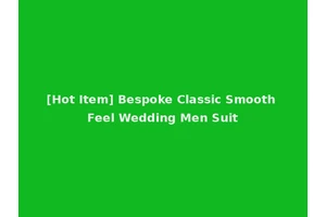 [Hot Item] Bespoke Classic Smooth Feel Wedding Men Suit