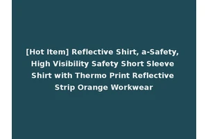 [Hot Item] Reflective Shirt, a-Safety, High Visibility Safety Short Sleeve Shirt with Thermo Print Reflective Strip Orange Workwear