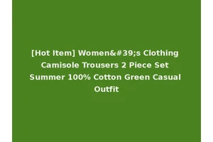 [Hot Item] Women's Clothing Camisole Trousers 2 Piece Set Summer 100% Cotton Green Casual Outfit