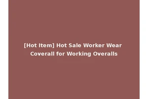 [Hot Item] Hot Sale Worker Wear Coverall for Working Overalls