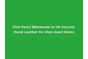 [Hot Item] Wholesale in UK Second Hand Leather for Men Used Shoes