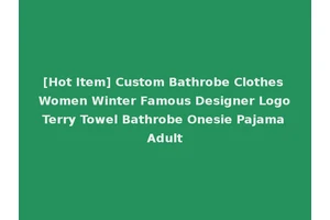 [Hot Item] Custom Bathrobe Clothes Women Winter Famous Designer Logo Terry Towel Bathrobe Onesie Pajama Adult