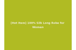 [Hot Item] 100% Silk Long Robe for Woman