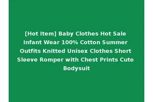 [Hot Item] Baby Clothes Hot Sale Infant Wear 100% Cotton Summer Outfits Knitted Unisex Clothes Short Sleeve Romper with Chest Prints Cute Bodysuit
