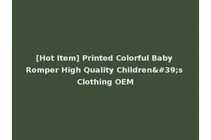 [Hot Item] Printed Colorful Baby Romper High Quality Children's Clothing OEM