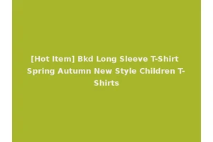 [Hot Item] Bkd Long Sleeve T-Shirt Spring Autumn New Style Children T-Shirts