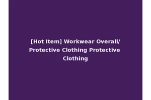 [Hot Item] Workwear Overall/Protective Clothing Protective Clothing