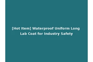 [Hot Item] Waterproof Uniform Long Lab Coat for Industry Safety