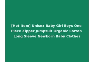 [Hot Item] Unisex Baby Girl Boys One Piece Zipper Jumpsuit Organic Cotton Long Sleeve Newborn Baby Clothes