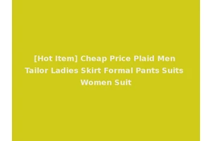 [Hot Item] Cheap Price Plaid Men Tailor Ladies Skirt Formal Pants Suits Women Suit