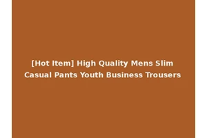 [Hot Item] High Quality Mens Slim Casual Pants Youth Business Trousers