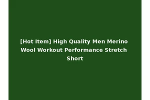 [Hot Item] High Quality Men Merino Wool Workout Performance Stretch Short