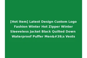 [Hot Item] Latest Design Custom Logo Fashion Winter Hot Zipper Winter Sleeveless Jacket Black Quilted Down Waterproof Puffer Men's Vests