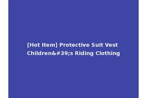 [Hot Item] Protective Suit Vest Children's Riding Clothing