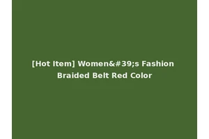 [Hot Item] Women's Fashion Braided Belt Red Color