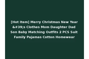 [Hot Item] Merry Christmas New Year's Clothes Mom Daughter Dad Son Baby Matching Outfits 2 PCS Suit Family Pajamas Cotton Homewear
