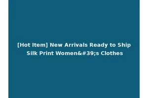 [Hot Item] New Arrivals Ready to Ship Silk Print Women's Clothes