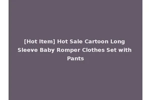 [Hot Item] Hot Sale Cartoon Long Sleeve Baby Romper Clothes Set with Pants