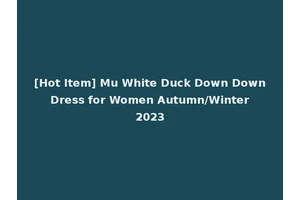 [Hot Item] Mu White Duck Down Down Dress for Women Autumn/Winter 2023