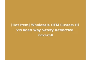 [Hot Item] Wholesale OEM Custom Hi Vis Road Way Safety Reflective Coverall