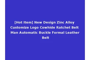 [Hot Item] New Design Zinc Alloy Customize Logo Cowhide Ratchet Belt Man Automatic Buckle Formal Leather Belt