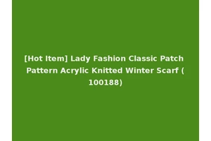 [Hot Item] Lady Fashion Classic Patch Pattern Acrylic Knitted Winter Scarf (100188)